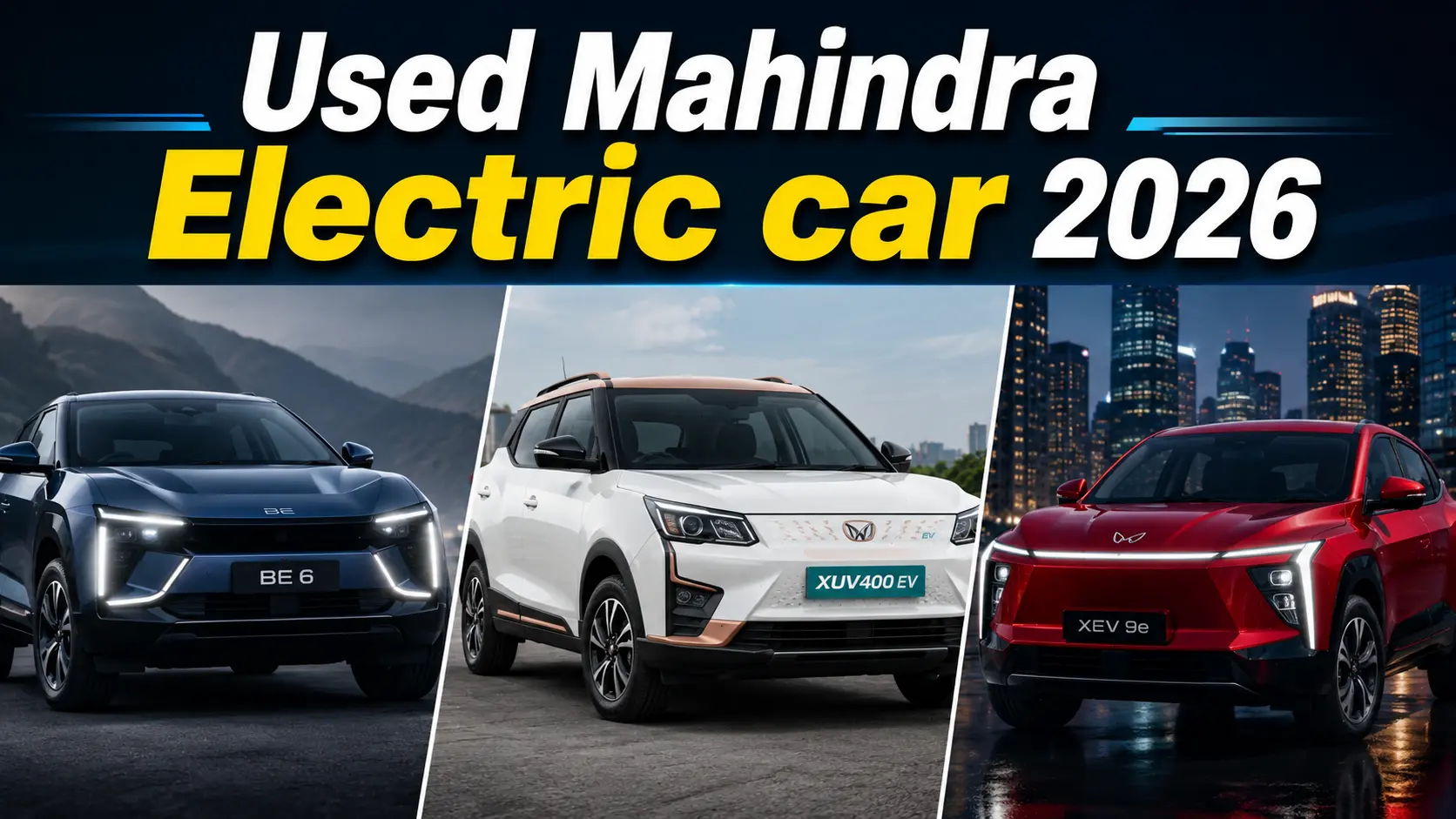 used Mahindra electric cars India 2026 - BE6 XEV9e XUV400 EV second hand price guide